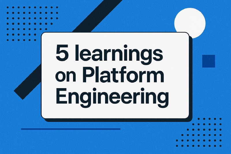 Featured image of post 5 learnings on Platform Engineering